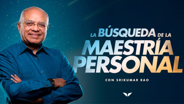 La Búsqueda de la Maestría Personal – Srikumar Rao – Mindvalley